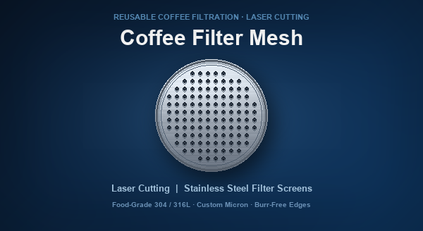 Coffee Filter Mesh Cost | Laser Cut Stainless Steel Filter Screen Pricing