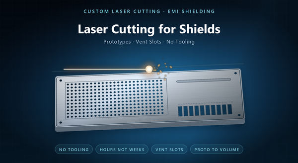 Custom EMI Shield Laser Cutting | Fast Prototypes