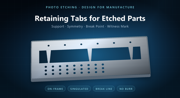 Photo-Etched Parts Retaining Tabs | Design Guide