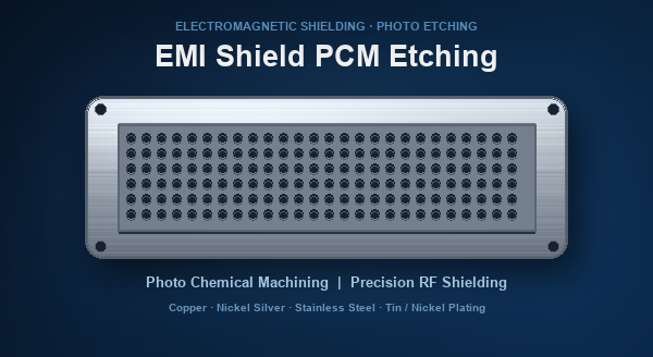 EMI Shield PCM Etching Cost | Photo Etched EMI RF Shielding Pricing