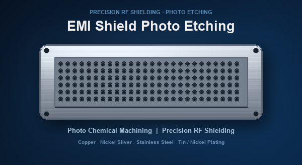 EMI Shield Photo Etching | Photo Etched EMI RF Shielding Manufacturer